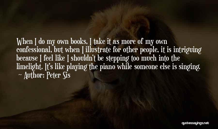 Intriguing Quotes By Peter Sis