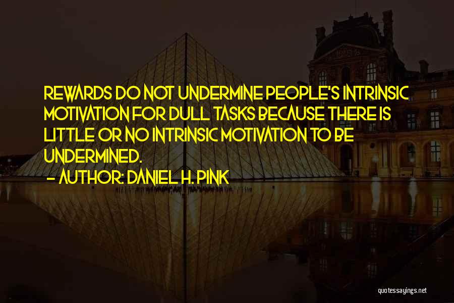 Intrinsic Motivation Quotes By Daniel H. Pink