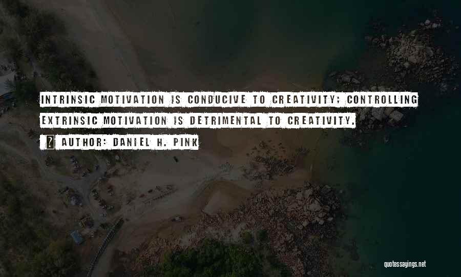 Intrinsic Motivation Quotes By Daniel H. Pink