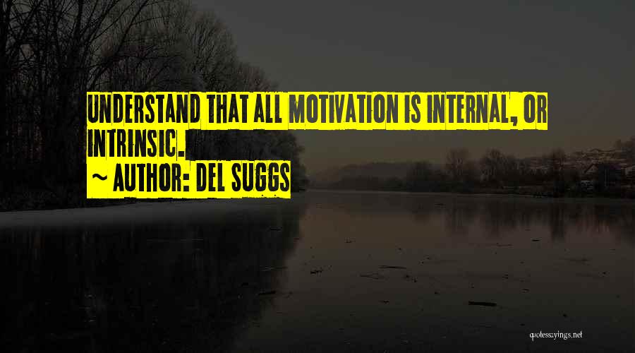 Intrinsic Motivation Quotes By Del Suggs