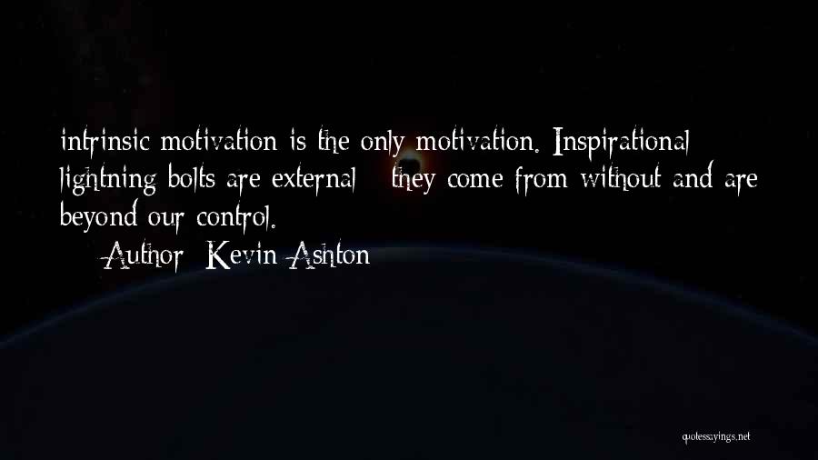 Intrinsic Motivation Quotes By Kevin Ashton