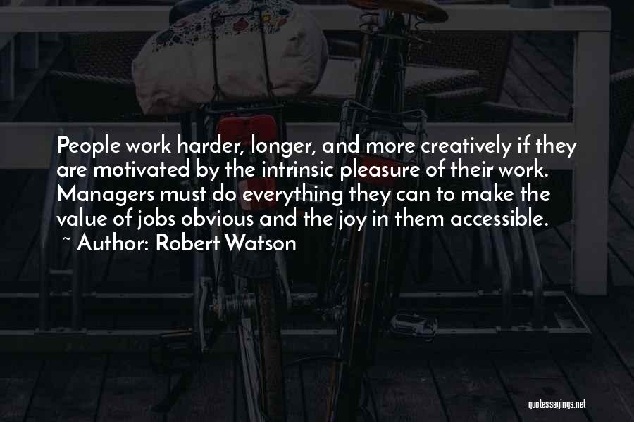 Intrinsic Motivation Quotes By Robert Watson