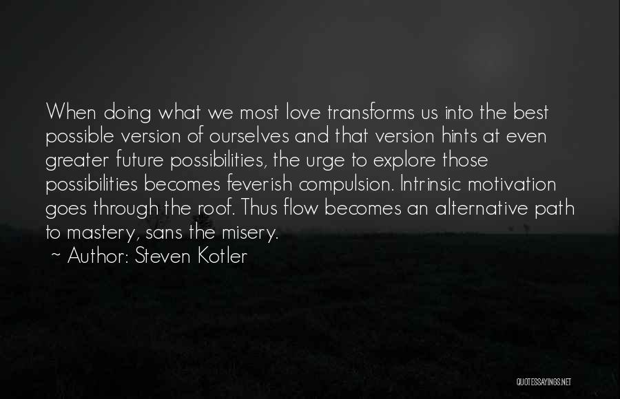 Intrinsic Motivation Quotes By Steven Kotler