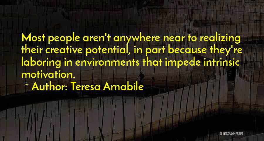 Intrinsic Motivation Quotes By Teresa Amabile