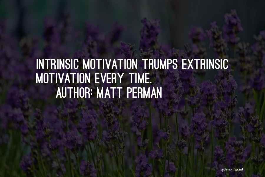 Intrinsic Vs Extrinsic Motivation Quotes By Matt Perman