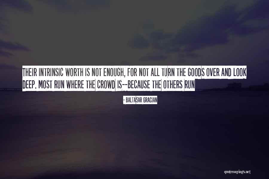 Intrinsic Worth Quotes By Baltasar Gracian Intrinsic Worth Quotes By Baltasar Gracian