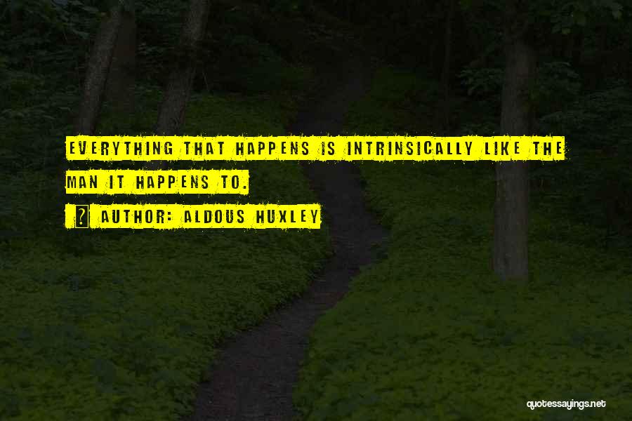 Intrinsically Quotes By Aldous Huxley