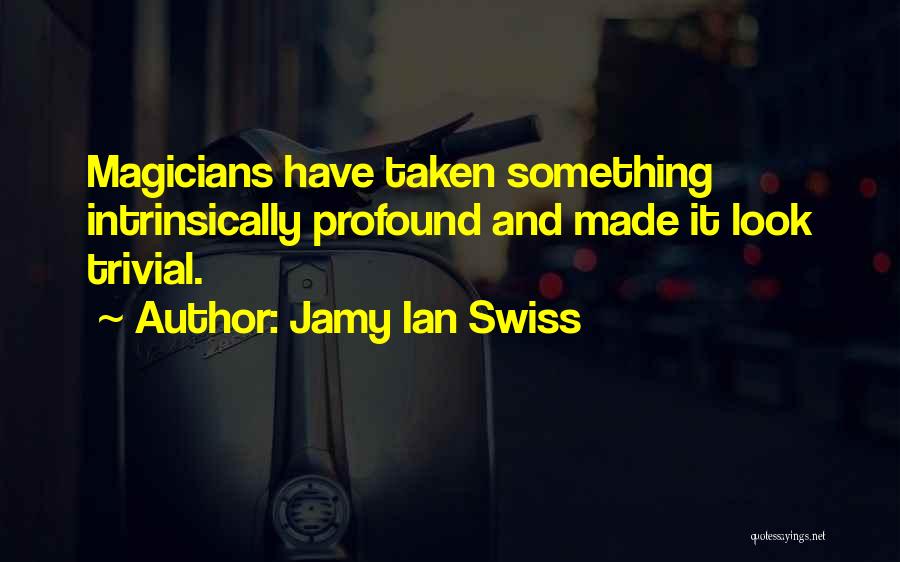 Intrinsically Quotes By Jamy Ian Swiss