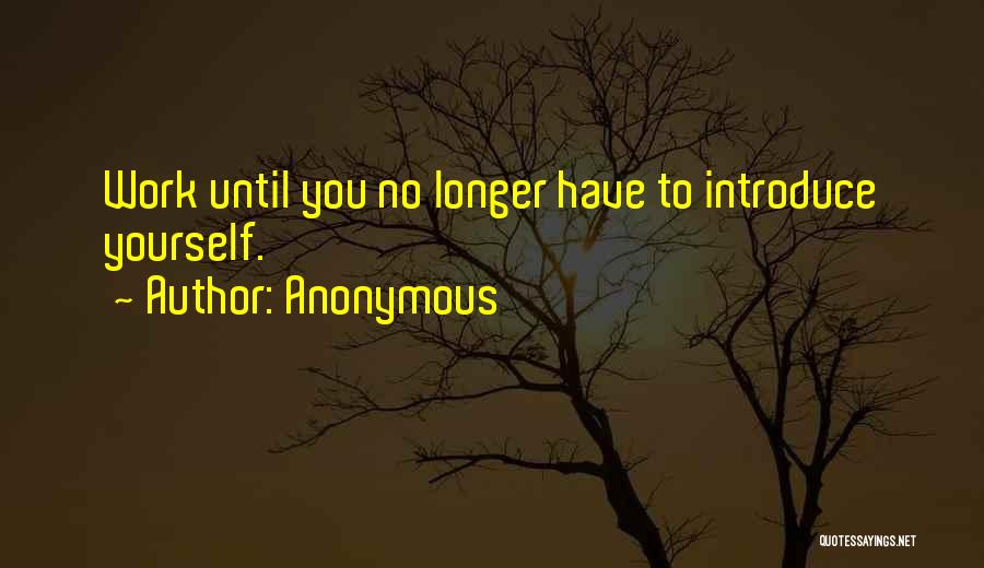 Introduce Yourself Quotes By Anonymous