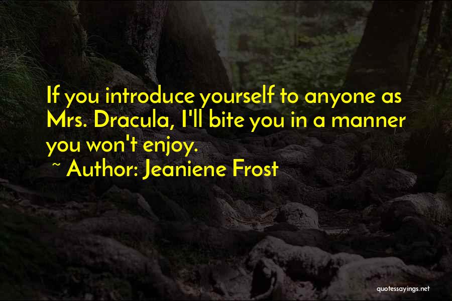 Introduce Yourself Quotes By Jeaniene Frost