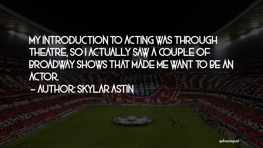 Introduction Quotes By Skylar Astin