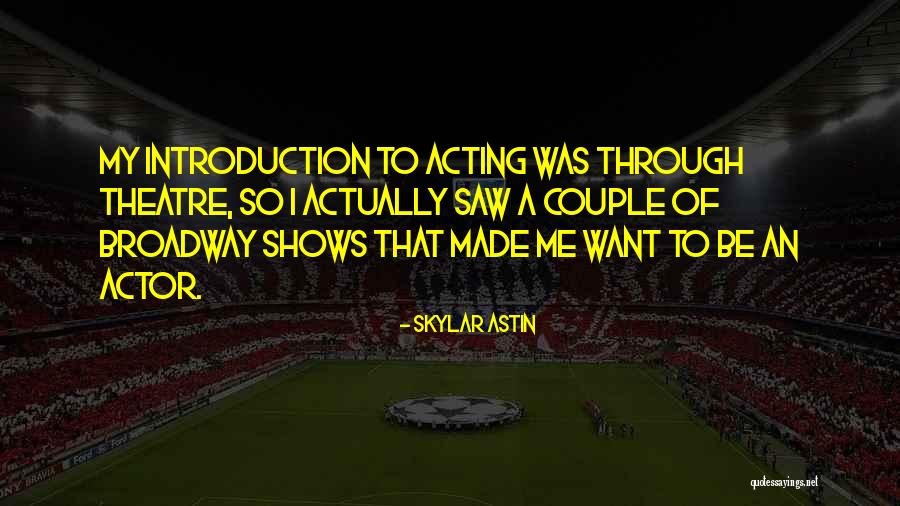 Introduction To Quotes By Skylar Astin Introduction To Quotes By Skylar Astin