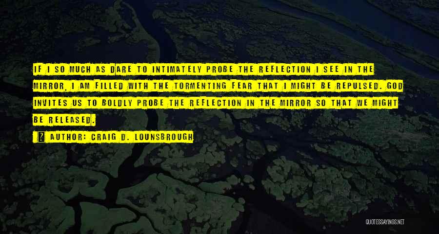 Introspection Self Analysis Quotes By Craig D. Lounsbrough