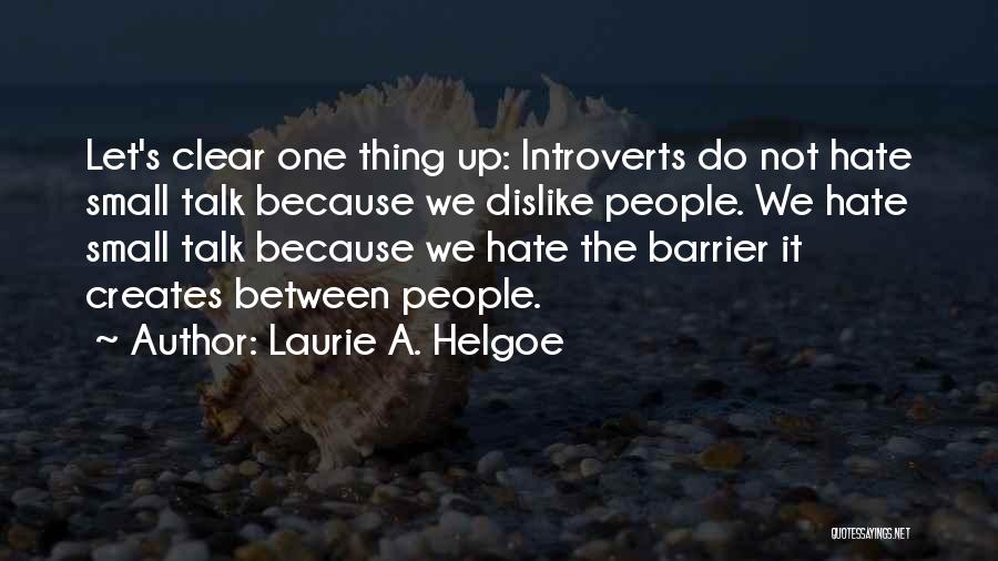 Introversion Quotes By Laurie A. Helgoe