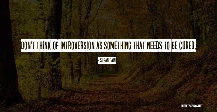 Introversion Quotes By Susan Cain
