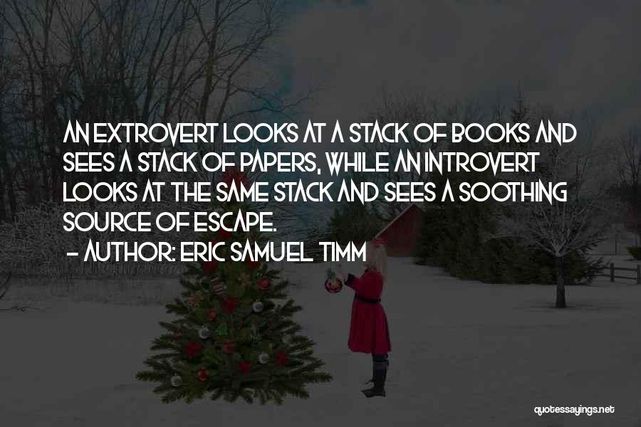 Introvert And Extrovert Quotes By Eric Samuel Timm