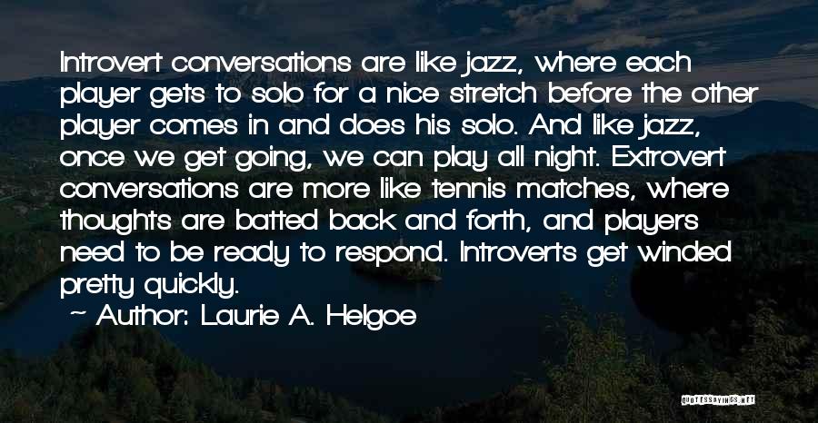 Introvert And Extrovert Quotes By Laurie A. Helgoe