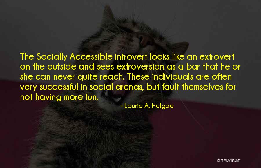 Introvert Extrovert Quotes By Laurie A. Helgoe