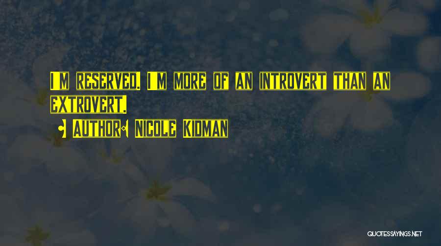 Introvert Extrovert Quotes By Nicole Kidman