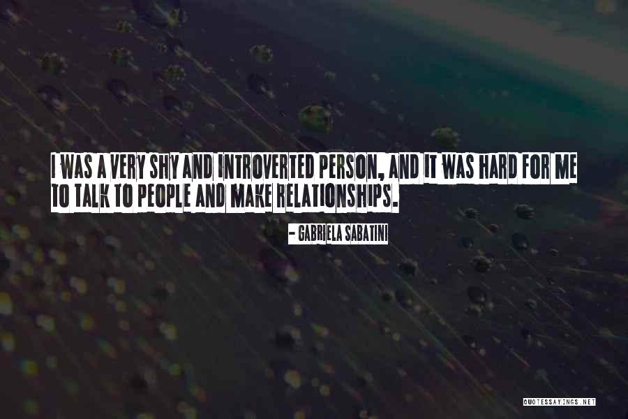 Introverted But Not Shy Quotes By Gabriela Sabatini Introverted But Not Shy Quotes By Gabriela Sabatini
