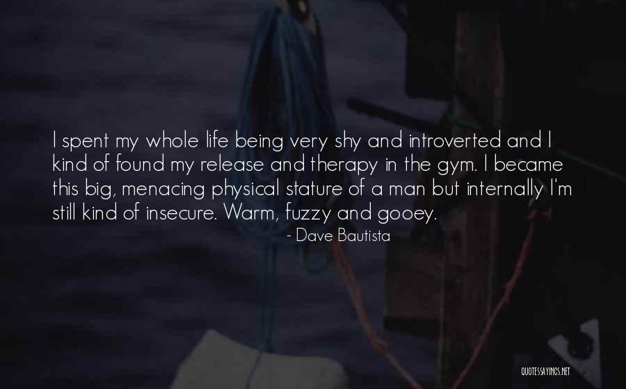 Introverted Quotes By Dave Bautista Introverted Quotes By Dave Bautista