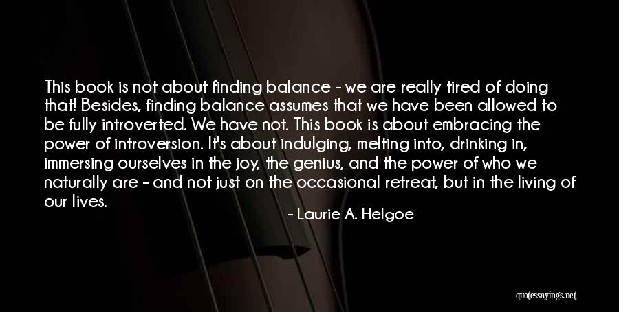 Introverted Quotes By Laurie A. Helgoe Introverted Quotes By Laurie A. Helgoe