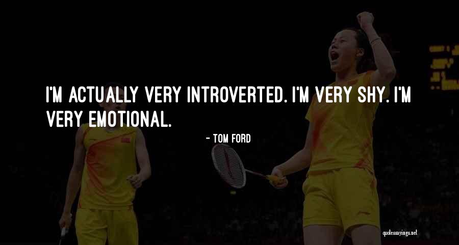 Introverted Quotes By Tom Ford Introverted Quotes By Tom Ford