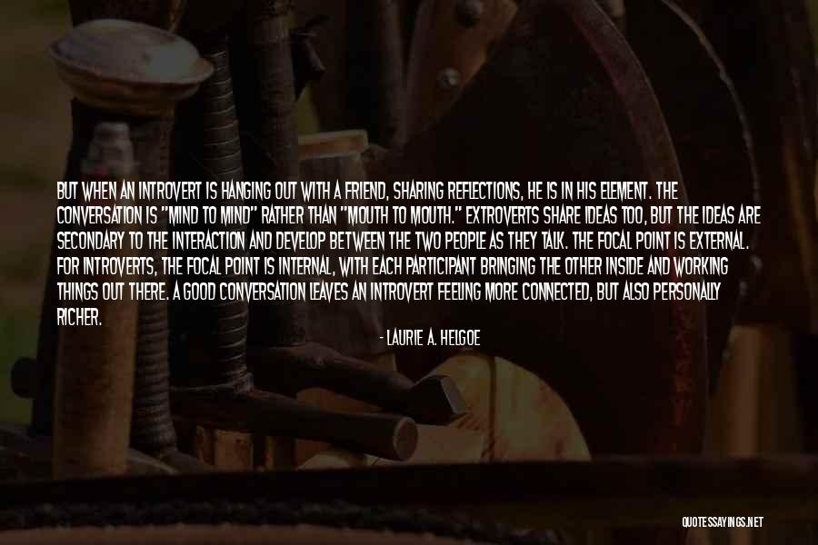 Introverts And Extroverts Quotes By Laurie A. Helgoe Introverts And Extroverts Quotes By Laurie A. Helgoe