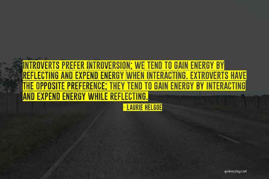 Introverts And Extroverts Quotes By Laurie Helgoe Introverts And Extroverts Quotes By Laurie Helgoe