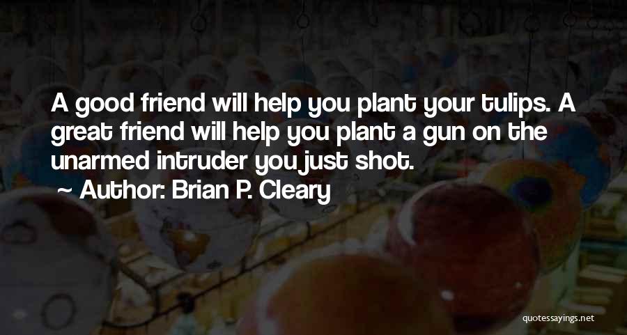 Intruder Friend Quotes By Brian P. Cleary