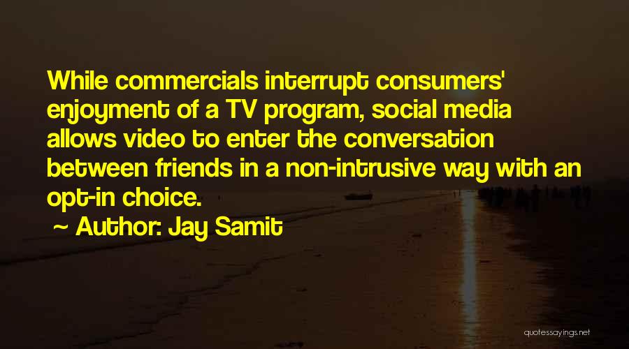 Intrusive Friends Quotes By Jay Samit