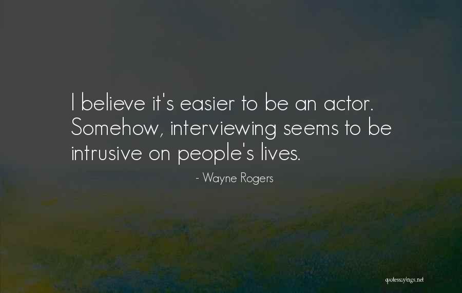 Intrusive People Quotes By Wayne Rogers Intrusive People Quotes By Wayne Rogers