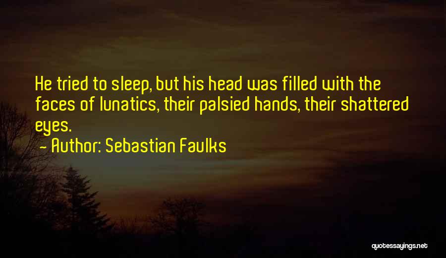 Intrusive Thoughts Quotes By Sebastian Faulks