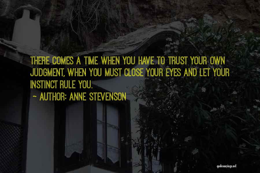 Intuition And Instinct Quotes By Anne Stevenson
