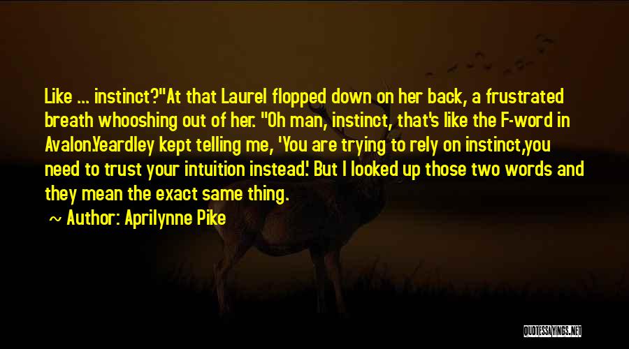 Intuition And Instinct Quotes By Aprilynne Pike