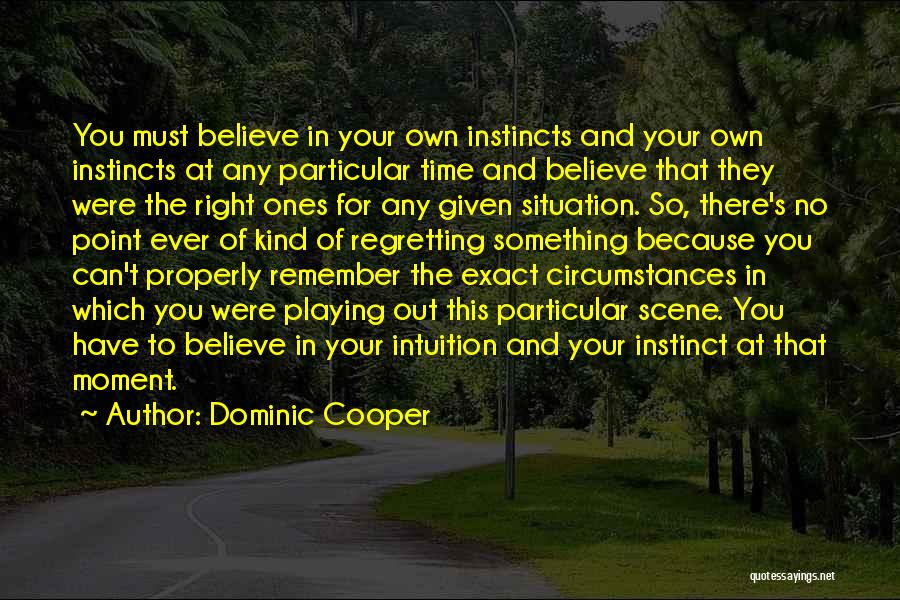 Intuition And Instinct Quotes By Dominic Cooper