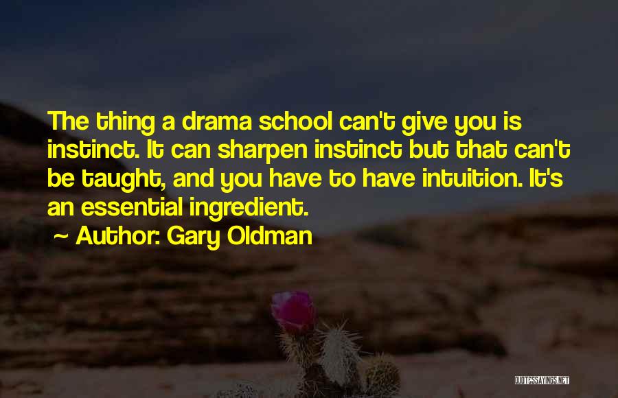 Intuition And Instinct Quotes By Gary Oldman