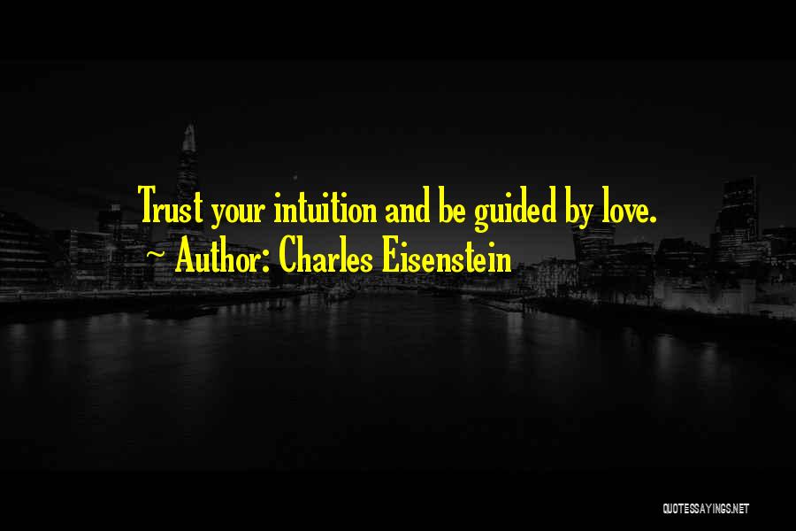 Intuition And Love Quotes By Charles Eisenstein