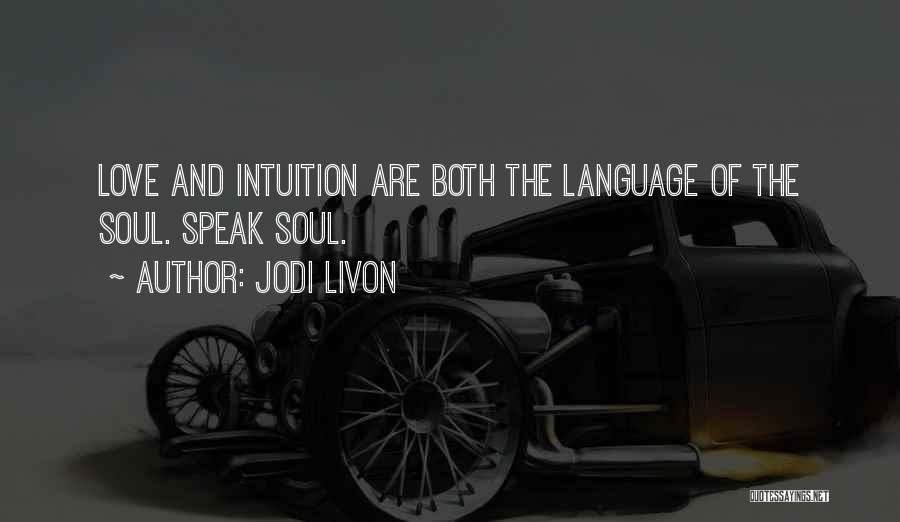 Intuition And Love Quotes By Jodi Livon