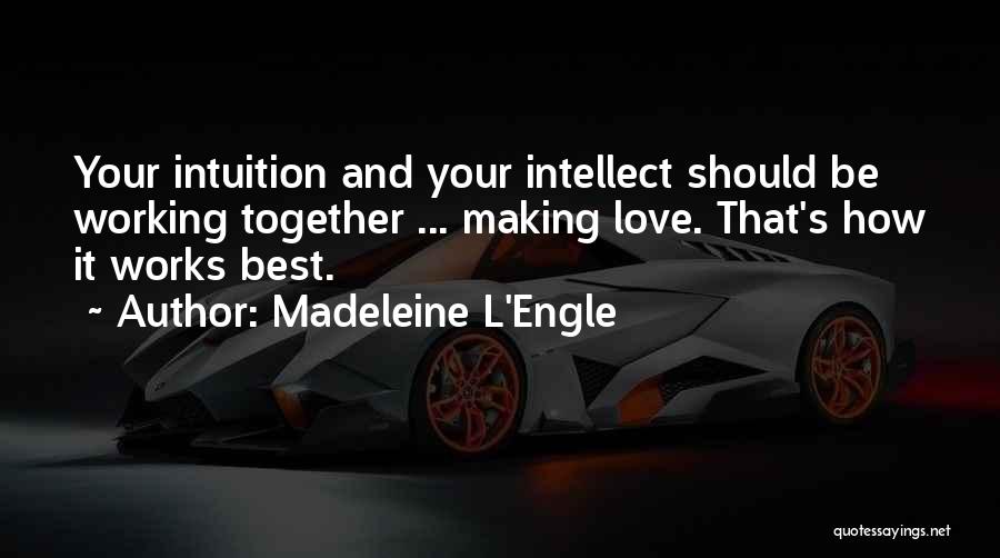 Intuition And Love Quotes By Madeleine L'Engle