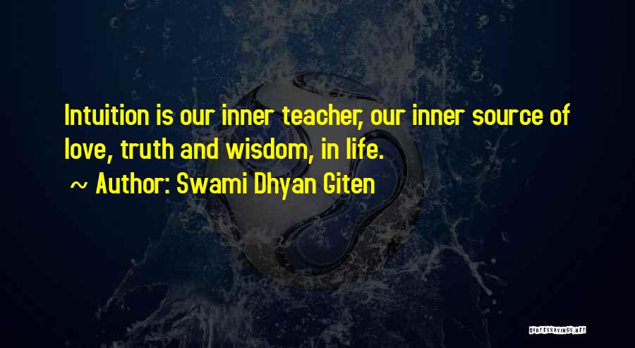 Intuition And Love Quotes By Swami Dhyan Giten