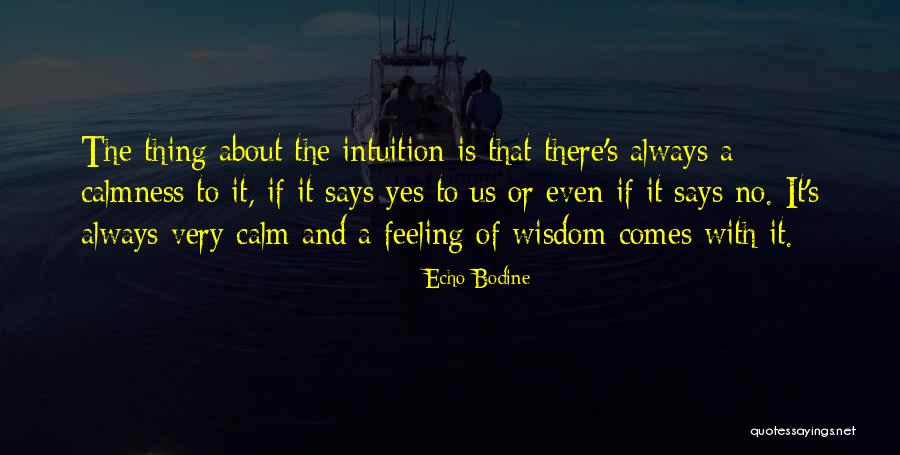 Intuition And Wisdom Quotes By Echo Bodine Intuition And Wisdom Quotes By Echo Bodine