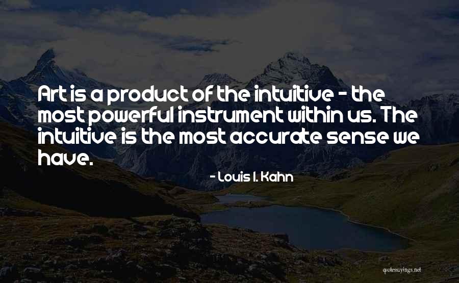 Intuitive Art Quotes By Louis I. Kahn