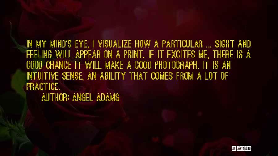 Intuitive Mind Quotes By Ansel Adams