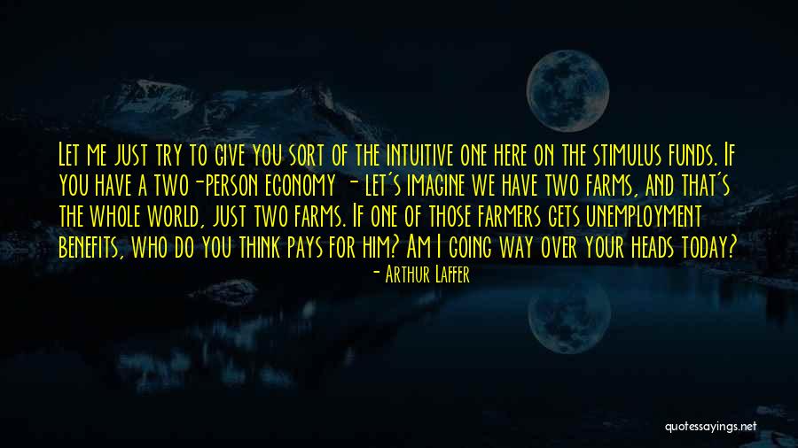 Intuitive Person Quotes By Arthur Laffer Intuitive Person Quotes By Arthur Laffer