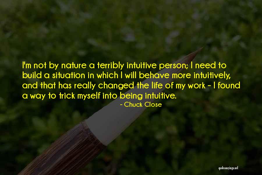 Intuitive Person Quotes By Chuck Close Intuitive Person Quotes By Chuck Close