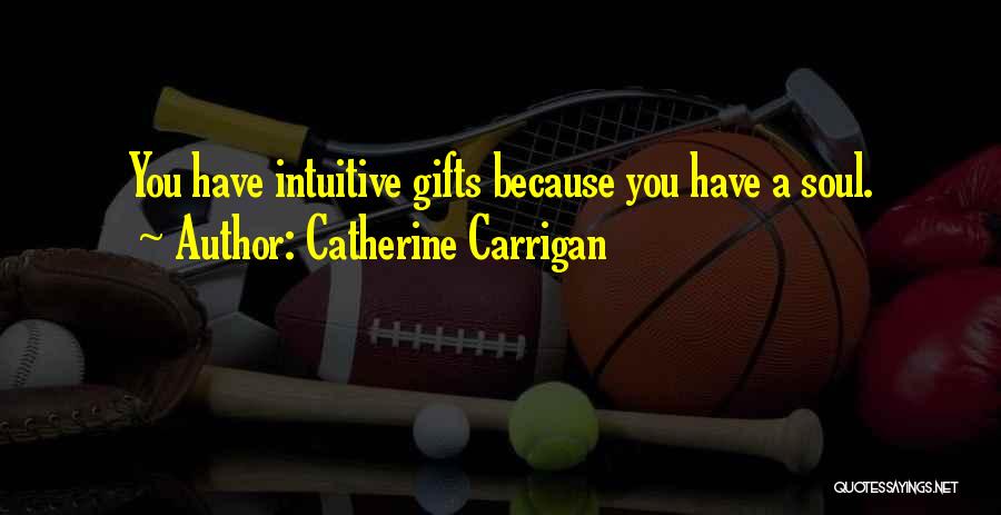 Intuitive Quotes By Catherine Carrigan