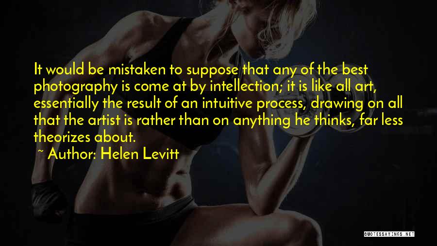 Intuitive Quotes By Helen Levitt