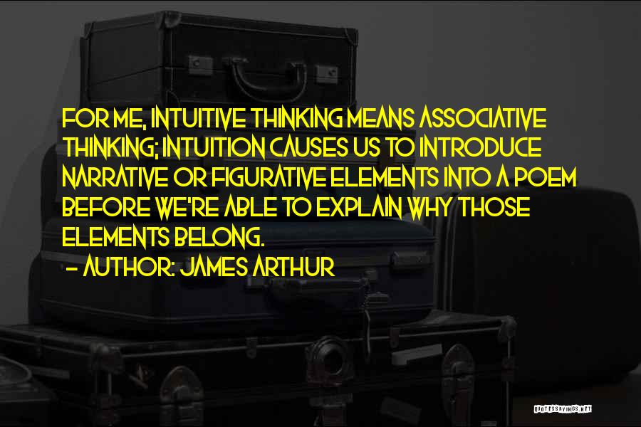 Intuitive Thinking Quotes By James Arthur