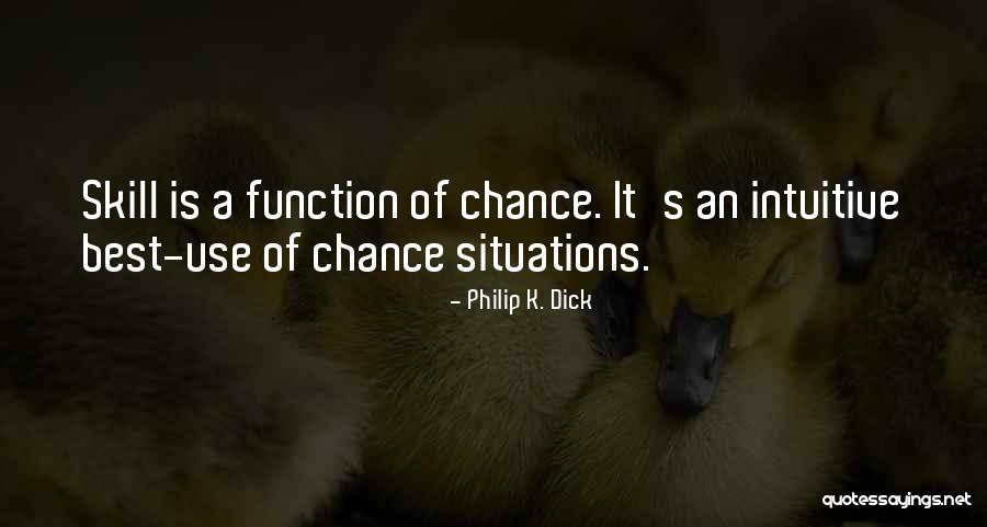 Intuitive Use Quotes By Philip K. Dick Intuitive Use Quotes By Philip K. Dick